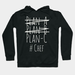 Plan c for Chef Hoodie